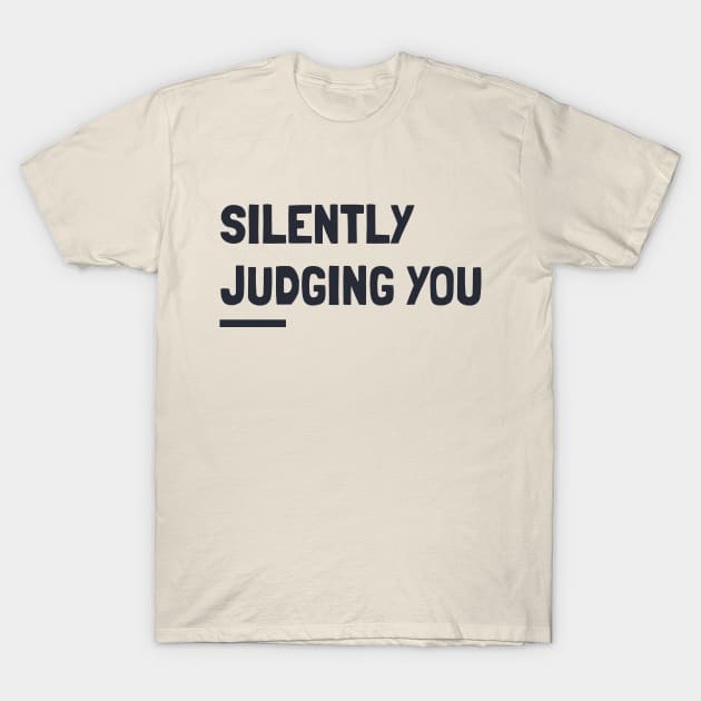 silently judging you T-Shirt by WOAT